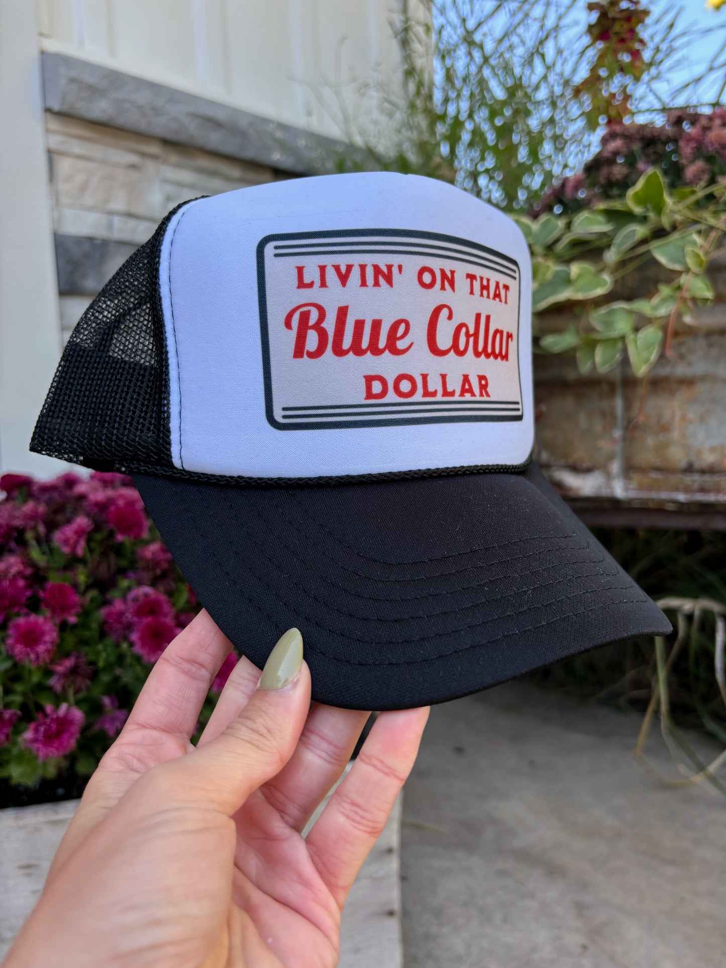 “LIVIN’ ON THAT BLUE COLLAR DOLLAR” TRUCKER HAT